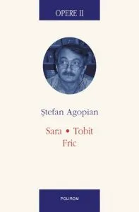 Opere II. Sara. Tobit. Fric de Stefan Agopian