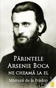 Parintele Arsenie Boca ne cheama la el. Marturii de la Prislop