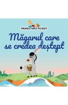 Primele mele povesti. Magarul care se credea destept