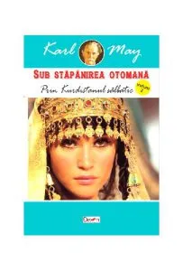 Prin Kurdistanul sălbatic. Sub stăpânirea otomană Vol.2 de Karl May