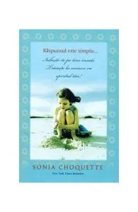 Răspunsul este simplu... de Sonia Choquette