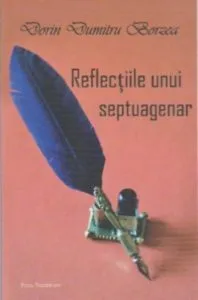 Reflectiile unui septuagenar de Dorin Dumitru Borzea