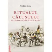 Ritualul Calusului in contextul sociocultural actual de Catalin Alexa