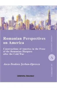 Romanian Perspectives on America de Anca-Teodora Serban-Oprescu
