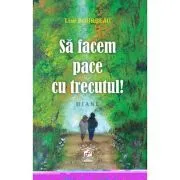 Sa facem pace cu trecutul! Diane de Lise Bourbeau
