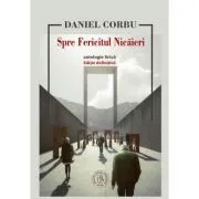 Spre Fericitul Nicaieri. Antologie lirica de Daniel Corbu