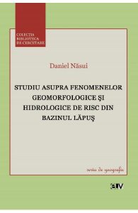 Studiu asupra fenomenelor geomorfologice si hidrologice de risc din bazinul Lapus