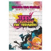Teen thinking for teenagers (engleza)