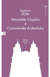 Temniţele Clujului. Caravanele Ardealului (Vol. 5)