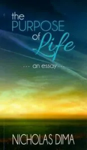 The purpose of life... an essay.. de Nicholas Dima