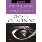 Viata in crescendo. Marile realizari incep acum de Stephen R. Covey