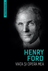 Viața și opera mea de Henry Ford