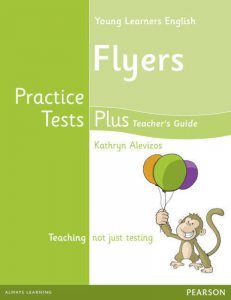 Young Learners English. Flyers. Practice Tests Plus. Teacher