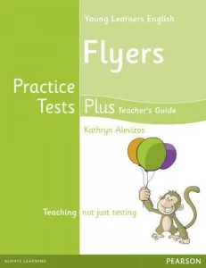 Young Learners English. Flyers. Practice Tests Plus. Teacher's Guide de Kathryn Alevizos