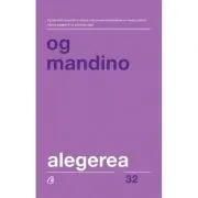 Alegerea. Editia a 2-a, revizuita de Og Mandino