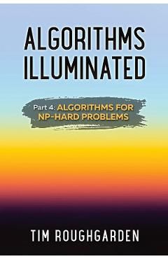 Algorithms Illuminated (Part 4): Algorithms for NP-Hard Problems