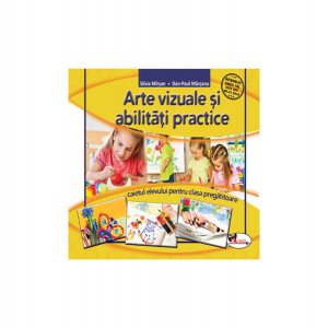 Arte vizuale și abilități practice. Caietul elevului pentru clasa pregătitoare