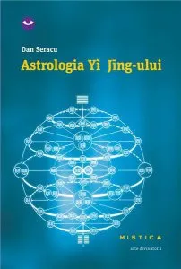 Astrologia Yi Jing-ului de Dan Seracu