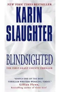 Blindsighted. The First Grant County Thriller de Karin Slaughter