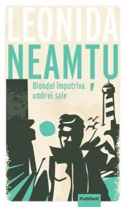 Blondul împotriva umbrei sale de Leonida Neamtu