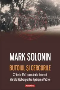 Butoiul si cercurile: 22 iunie 1941 sau cand a inceput Marele Razboi pentru Apararea Patriei de Mark Solonin