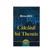 Calcaiul lui Themis de Mircea Dutu