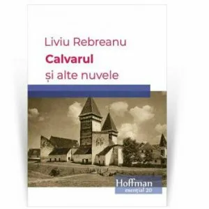 Calvarul si alte nuvele de Liviu Rebreanu