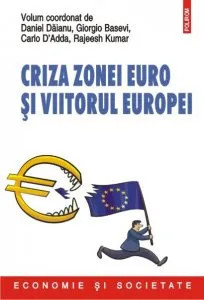 Criza zonei euro si viitorul Europei de Daniel Daianu
