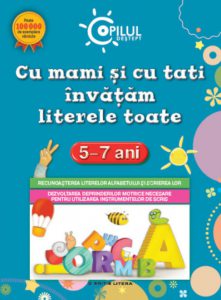 Cu mami si cu tati inveti literele toate. 5-7 ani. Reeditare