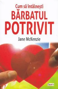 Cum sa intalnesti barbatul potrivit de Jane Mckenzie