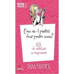Cum sa-l pastrez doar pentru mine. 69 de intrebari si raspunsuri de Dan Savu