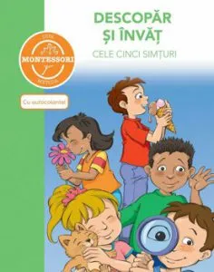 Descopar si invat cele cinci simturi - dupa metoda Montessori de Caramel