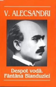 Despot voda. Fantana Blanduziei de Vasile Alecsandri