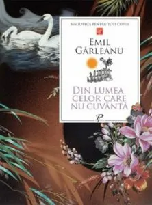 Din lumea celor care nu cuvanta de Emil Garleanu