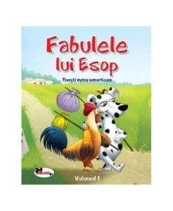 Fabulele lui Esop. Povești mereu nemuritoare (Vol.1) de Esop