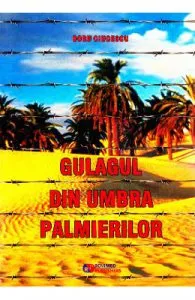 Gulagul din umbra palmierilor de Doru Ciucescu