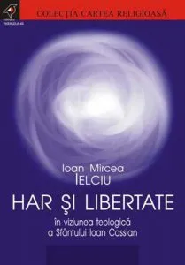 Har si libertate in viziunea teologica a Sfantului Ioan Cassian