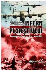 Infern deasupra Ploiestiului de Valeriu Avram