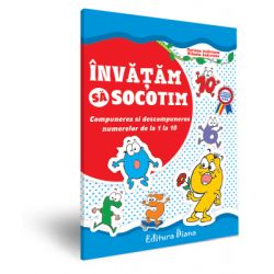 Invatam sa socotim. Compunerea si descompunerea numerelor de la 1 la 10