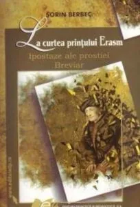La curtea printului Erasm de Sorin Berbec
