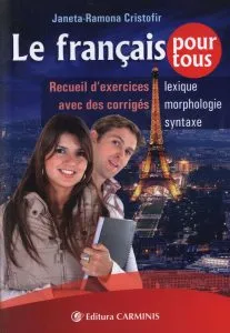 Le francais pour tous. Recueil d'exercices avec des corriges de Janeta-Ramona Cristofir