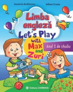 Limba engleza. Anul I de studii. Lets Play with Max and Zuri de Anastasia Budisteanu