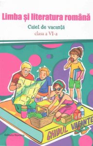 Limba si literatura romana. Caiet de vacanta. Clasa a-VI-a