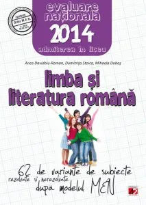 Limba si literatura romana. Evaluarea nationala 2014. 62 de variante de subiecte dupa modelul MEN. Clasa a VIII-a de Mihaela Dobos