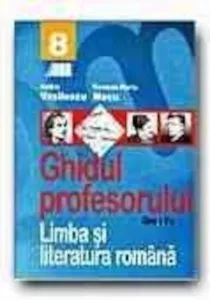 Limba si literatura romana. Ghidul profesorului. Clasa a VIII-a de Andra Vasilescu