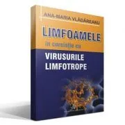 LIMFOAMELE SI VIRUSURILE LIMFOTROPE de Ana-Maria Vladareanu