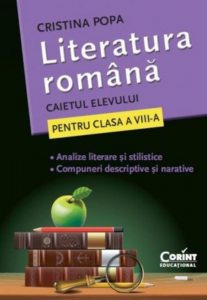 Literatura romana. Caietul elevului pentru clasa a VIII-a. Analize si compuneri