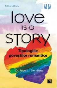 Love is a Story. Tipologiile povestilor romantice de Robert J. Sternberg