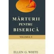 Marturii pentru biserica volumul 9 de Ellen White