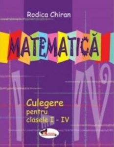 Matematica. Culegere pentru clasele I-IV